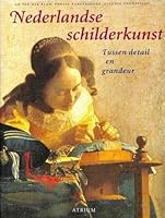 Nederlandse schilderkunst. Tussen detail en grandeur 9061137721 Book Cover