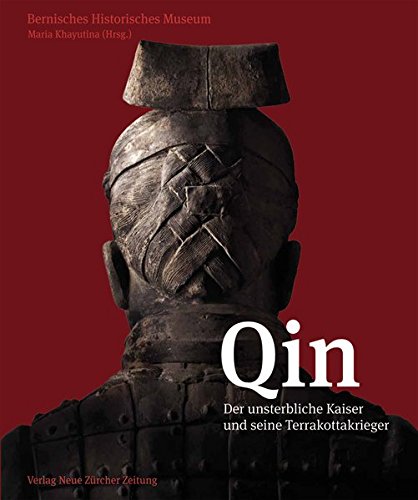 Qin: Der unsterbliche Kaiser und seine Terrakottakrieger Qin: Der unsterbliche Kaiser und seine Terrakottakrieger