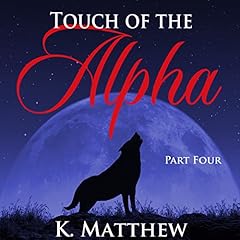 Couverture de Touch of the Alpha: Part Four