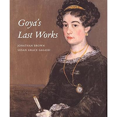 Goya&prime;s Last Works