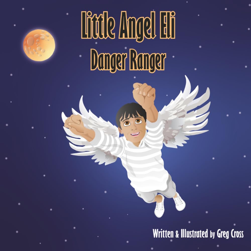 Little Angel Eli: Danger Ranger (The Little Angel Eli series)