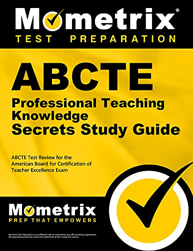 Abcte Professional Teaching Knowledge Exam Secrets Study Guide: Abcte Test Review For The American Board For Certification Of Teacher Excellence Exam #TOP2