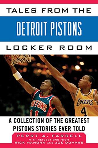 Tales from the Detroit Pistons Locker Room: A Collection of the Greatest Pistons Stories Ever Told (Tales from the Team)