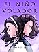 El Niño Volador 4 (Libro Ilustrado) (Spanish Edition)
