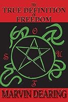 The True Definition of Freedom 0692293299 Book Cover