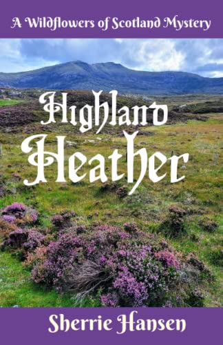 Highland Heather: A Wildflowers of Scotland Mystery (Highland Homecoming)