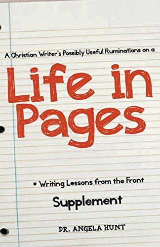 A Christian Writer’s Possibly Useful Ruminations from A Life in Pages (Writing Lessons from the Front)