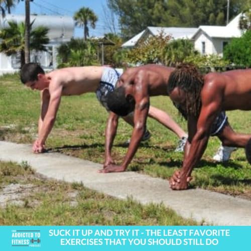 Suck it Up and Try it - The least favorite exercises that you should still do