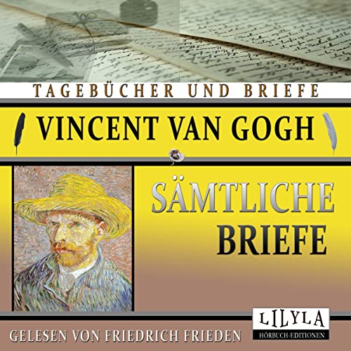 Sämtliche Briefe (HörbuchDownload) Vincent van Gogh, Friedrich Frieden, LILYLAHörbuchEdition