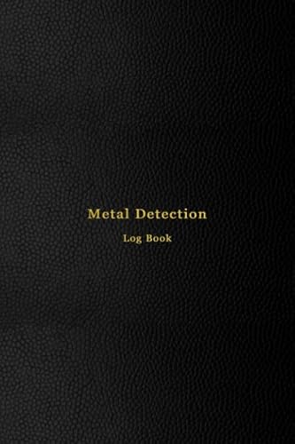 Metal Detection Log Book: Tresure hunting inventory and site recording log | Keep track of rare finds, war relics, coins and jewellery found on your digs and hunts