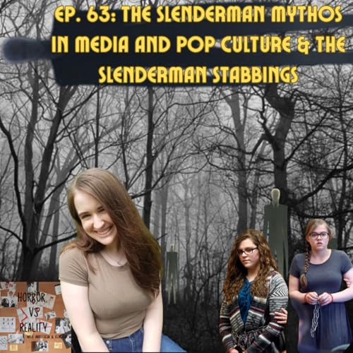 Ep. 63 The Slenderman Mythos and the Slenderman Stabbing