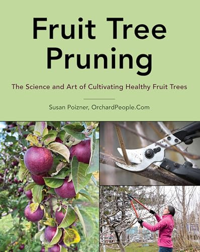 Fruit Tree Pruning: The Science and Art of Cultivating Healthy Fruit Trees