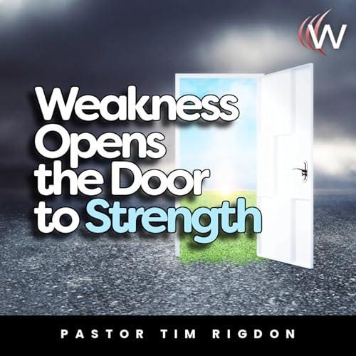 Weakness Opens the Door to Strength Podcast Por  arte de portada