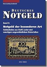 Deutsches Notgeld. Band 9: Notgeld der besonderen Art. Geldscheine aus Stoff, Leder und sonstigen ungewöhnlichen Materialien