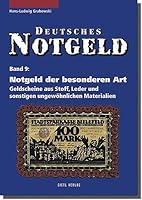 Deutsches Notgeld. Band 9: Notgeld der besonderen Art. Geldscheine aus Stoff, Leder und sonstigen ungewöhnlichen Materialien 3924861935 Book Cover