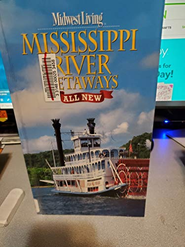 Mississippi River Getaways: All New (Midwest Living)