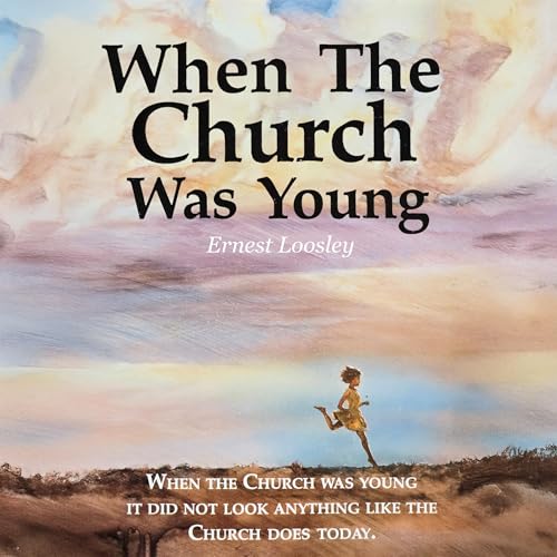 When the Church Was Young by Earnest Loosley episode artwork