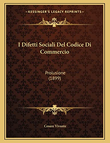 I Difetti Sociali Del Codice Di Commercio: Prolusione (1899) (Italian Edition)