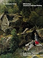 The Romantic Vision 19th Century American Landscape Painting B0019I34NW Book Cover