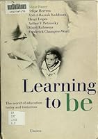 Learning to Be: The World of Education Today and Tomorrow 9231010174 Book Cover