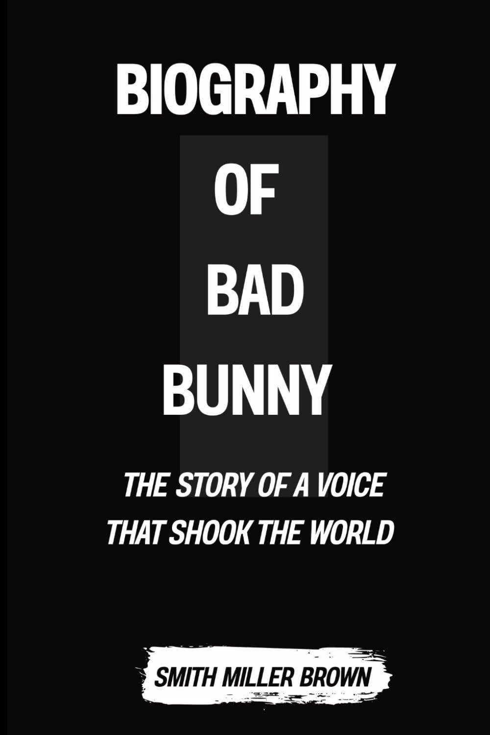 BIOGRAPHY OF BAD BUNNY: The Story of a Voice That Shook the World (Sounds of Now)