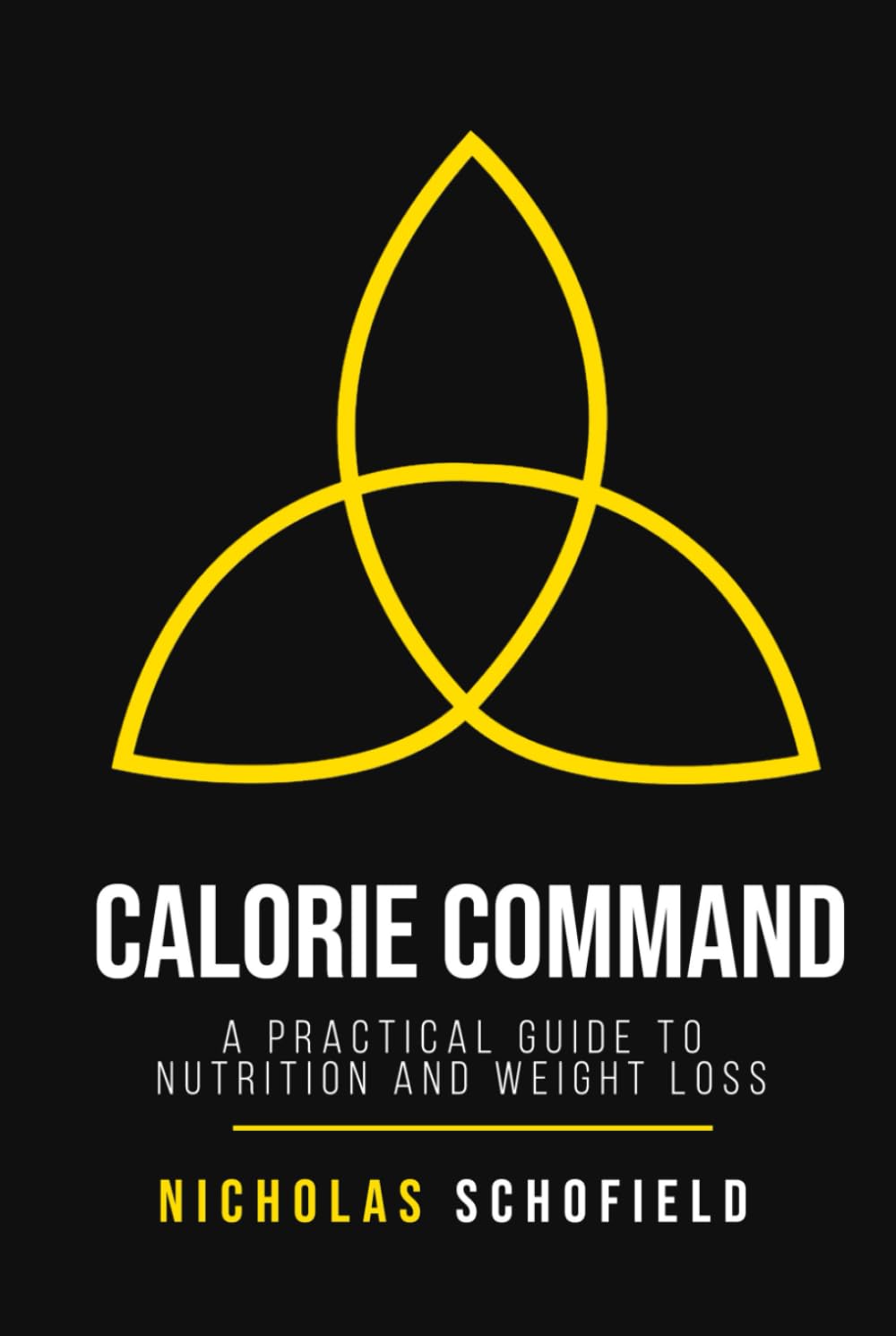 Calorie Command: A Practical Guide to Nutrition & Weight Loss