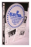 If Elected ...: Presidential Campaigns from Lincoln to Ford As Reported by the New York Times B0026QFTB6 Book Cover