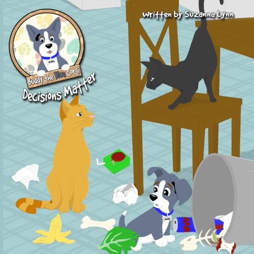 Decisions Matter: A picture book about learning right from wrong (Buddy the Blue Corgi)
