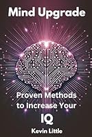 Mind Upgrade: Proven Methods to Increase Your IQ B0DBHCXPKF Book Cover