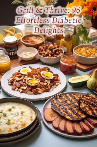 Grill & Thrive: 96 Effortless...