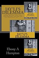 Jayli's Dilemma: Her struggle with self-esteem, bulling, love, loss, peer pressure and how she got through it all 0692257594 Book Cover