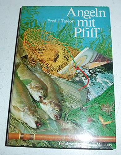 Angeln mit Pfiff. Erfolgsrezepte eines Meisters Angeln mit Pfiff. Erfolgsrezepte eines Meisters