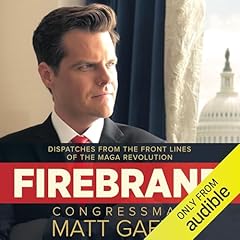 Firebrand: Dispatches from the Front Lines of the MAGA Revolution Audiolibro Por Congressman Matt Gaetz arte de portada