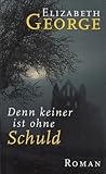 Denn keiner ist ohne Schuld : Ein Inspector-Lynley-Roman. Dt. von Mechtild Sandberg-Ciletti