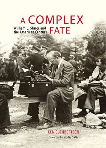 A Complex Fate: William L. Shirer and the American Century (ISSN)