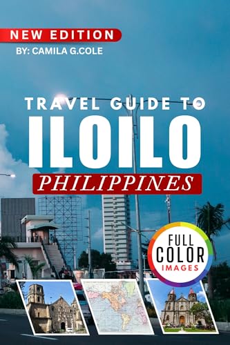 Travel Guide To ILOILO, PHILIPPINES: Explore a Complete Travel Guide to the Heart of the Philippines