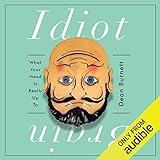 Idiot Brain: What Your Head Is Really up To