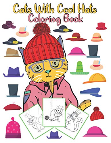 Cats With Cool Hats Coloring Book: an amazing gift for kids to enjoy coloring cute and funny cats with hats