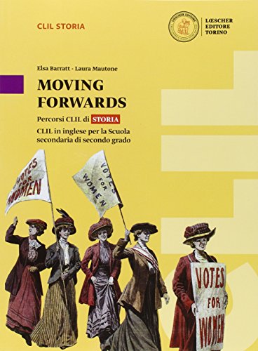 Moving forwards. Percorsi CLIL di storia. CLIL in inglese. Per le Scuole superiori. Con e-book. Con espansione online