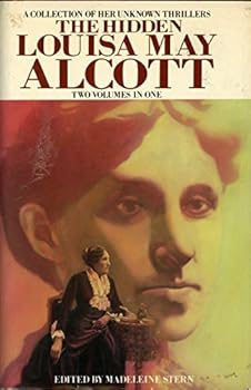 Hardcover The Hidden Louisa May Alcott: A Collection of Her Unknown Thrillers: Two Volumes in One Book