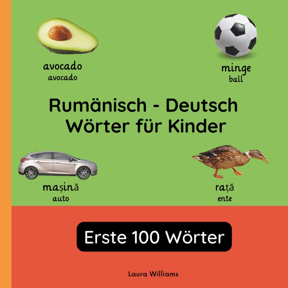 Rumänisch - Deutsch Wörter für Kinder - Erste 100 Wörter: Rumänisch Lernen für Kinder und Anfänger - Zweisprachiges Bilderbuch auf Rumänisch mit ... Kinderbücher (Deutsch-Rumänisch))