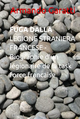 FUGA DALLA LEGIONE STRANIERA FRANCESE - Biographie d'un légionaire de la task force francaise