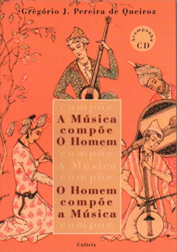 A música compõe o homem / O homem compõe a música: