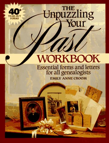 The Unpuzzling Your Past Workbook: Essential Forms and Letters for All Genealogists