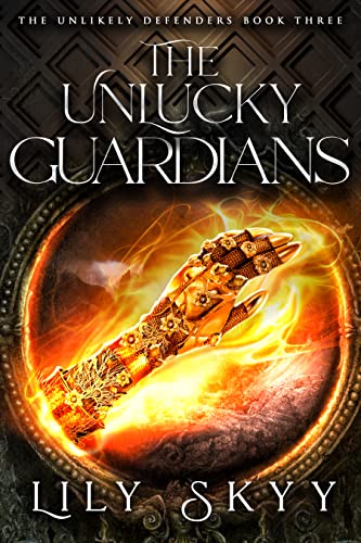 The Unlucky Guardians: The Unlikely Defenders Book 3 (The Unlikely Defenders Series)