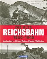 Die alte Reichsbahn 19201945: Aufbaujahre Drittes Reich Zweiter Weltkrieg 3765473197 Book Cover