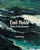 Emil Nolde: Artist of the Elements