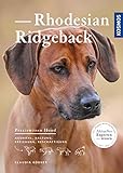  Rhodesian Ridgeback: Auswahl, Haltung, Erziehung, Beschäftigung (Praxiswissen Hund)