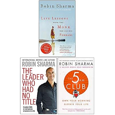Life Lessons from the Monk Who Sold His Ferrari, The 5 Am Club, The Leader Who Had No Title 3 Books Collection Set By Robin Sharma