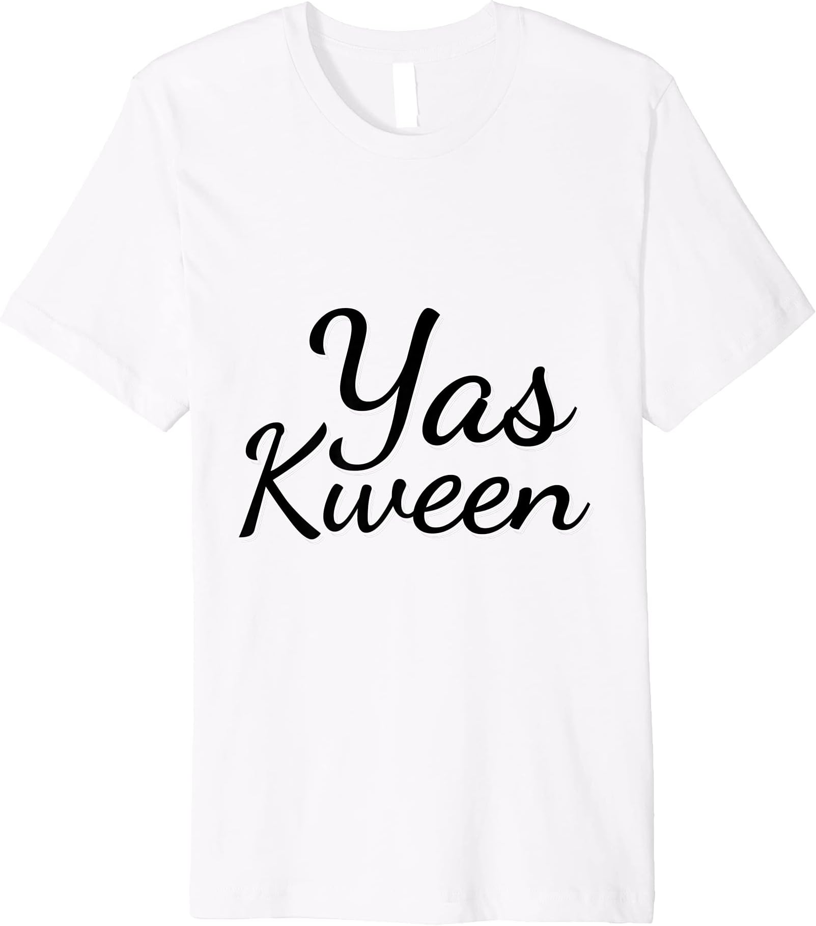 Yas Kween Funny Quote Cute Tshirt